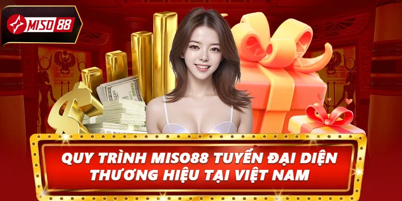 Quy trình Miso88 tuyển đại diện thương hiệu tại Việt Nam